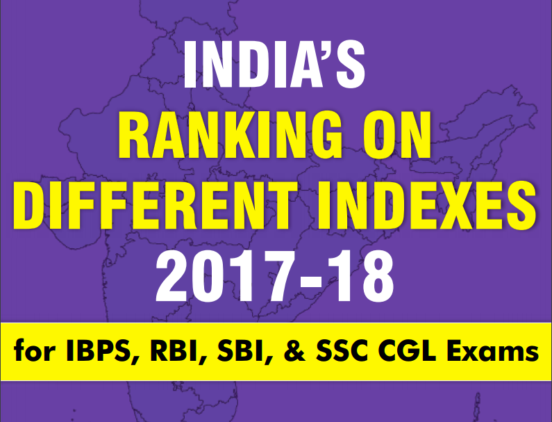 INDIA’S RANKING ON VARIOUS INDEXES 2017-18